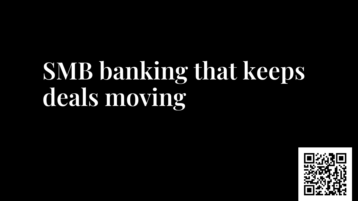 SMB banking that keeps deals moving
